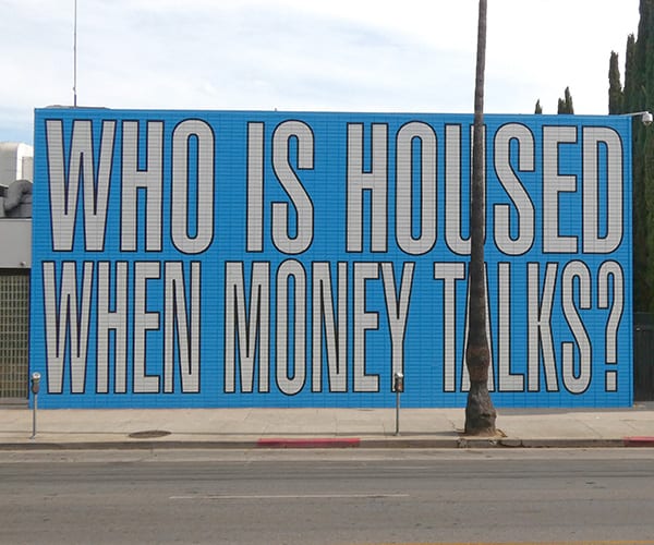 Barbara Kruger - Who is Housed When Money Talks? mural